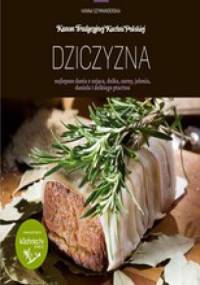 Dziczyzna - najlepsze dania z zająca, dzika, sarny, jelenia, daniela i dzikiego ptactwa - Hanna Szymanderska