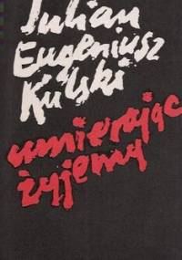Umierając żyjemy - Julian Eugeniusz Kulski