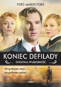 Koniec defilady. Ostatnia wiadomość - Ford Madox Ford