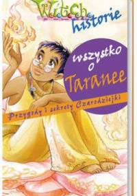 Wszystko o Taranee : przygody i sekrety Czarodziejki - praca zbiorowa