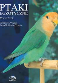 Ptaki egzotyczne. Poradnik - Matthew M. Vriends, Tanya M. Heming-Vriends