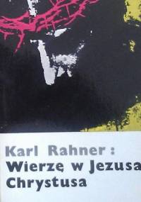 Wierzę w Jezusa Chrystusa - Karl Rahner
