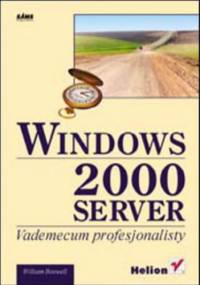 Windows 2000 Server. Vademecum profesjonalisty - Boswell William