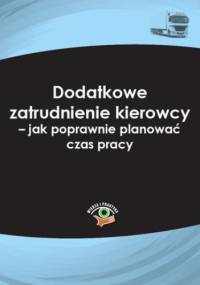 Dodatkowe zatrudnienie kierowcy - jak poprawnie planować czas pracy - Łukasz Prasołek