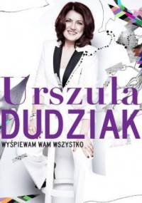 Wyśpiewam wam wszystko - Urszula Dudziak