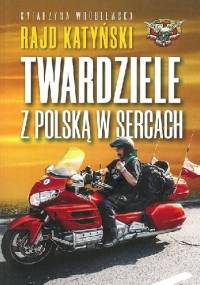 Rajd Katyński. Twardziele z Polską w sercach - Katarzyna Wróblewska