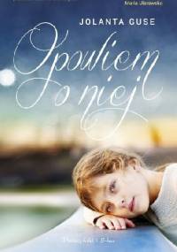 Opowiem o niej - Jolanta Guse