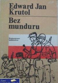 Bez munduru. Wspomnienia z Powstania Warszawskiego - Edward Jan Krutol