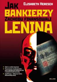 Jak bankierzy zachodu finansowali Lenina - Elisabeth Heresch