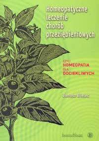Homeopatyczne leczenie chorób przeziębienio - Janusz Bielec