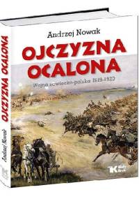 Ojczyzna Ocalona. Wojna sowiecko-polska 1919-1920 - Andrzej Nowak