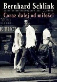 Coraz dalej od miłości - Bernhard Schlink