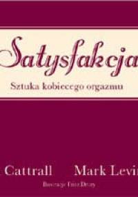Satysfakcja. Sztuka kobiecego orgazmu - Kim Cattrall, Mark Levinson