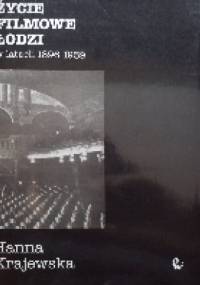 Życie filmowe Łodzi w latach 1896-1939 - Hanna Krajewska