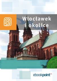Włocławek i okolice. Miniprzewodnik - praca zbiorowa