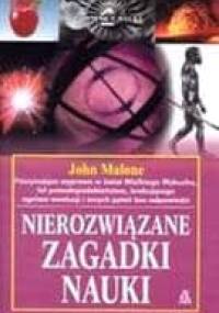 Nierozwiązane zagadki nauki - John Malone