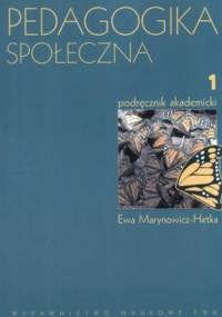 Pedagogika społeczna Tom 1 podręcznik akademicki - Ewa Marynowicz-Hetka