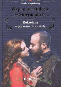 Wspaniałe stulecie Sulejmana. Roksolana - porwana w niewolę - Pawło Zahrebelny