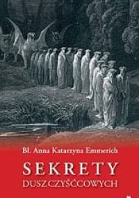 Sekrety dusz czyśćcowych - Anna Katarzyna Emmerich