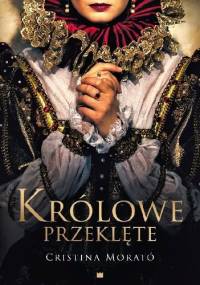 Królowe przeklęte - Cristina Morato