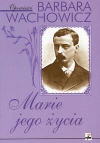 Marie jego życia - Barbara Wachowicz