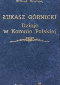 Dzieje w Koronie Polskiej - Łukasz Górnicki