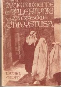 Życie codzienne w Palestynie w czasach Chrystusa - Henri Daniel-Rops