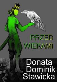Przed wiekami - legendy i opowiadania - Donata Dominik-Stawicka