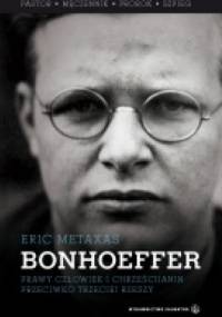 BONHOEFFER . Pastor - męczennik - prorok - szpieg - Eric Metaxas
