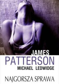 Najgorsza sprawa - James Patterson, Michael Ledwidge