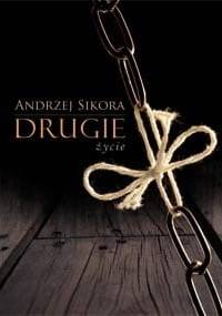 Drugie życie - Andrzej Sikora