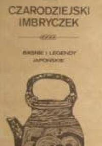 Czarodziejski imbryczek. Baśnie i legendy japońskie - Maria Juszkiewiczowa