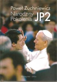 Narodziny Pokolenia JP2 - Paweł Zuchniewicz