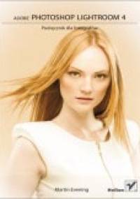 Adobe Photoshop Lightroom 4. Podręcznik dla fotografów - Martin Evening