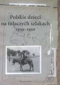 Polskie dzieci na tułaczych szlakach 1939-1950 - Janusz Wróbel, Joanna Żelazko