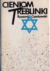 Cieniom Treblinki - Ryszard Czarkowski