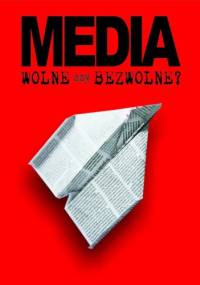 Media wolne czy bezwolne? - praca zbiorowa