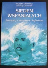 Siedem wspaniałych. Rozmowy z samotnymi żeglarkami. - Krystyna Urbańczyk