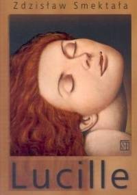 Lucille. Blues o miłości narkotycznej (do wielokrotnego wertowania) - Zdzisław Smektała