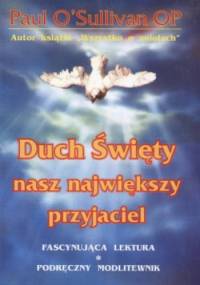 Duch Święty nasz największy przyjaciel - Paul O'Sullivan OP