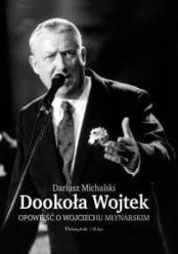 Dookoła Wojtek. Opowieść o Wojciechu Młynarskim - Dariusz Michalski