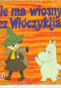 Nie ma wiosny bez Włóczykija - Tove Jansson