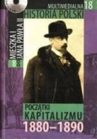 Multimedialna historia Polski - TOM 18 - Początki kapitalizmu 1880-1890