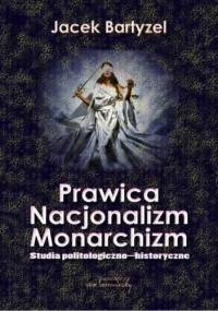 Prawica - Nacjonalizm - Monarchizm - Jacek Bartyzel