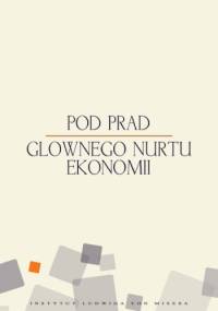 Pod prąd głównego nurtu ekonomii - Mateusz Machaj