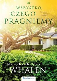 Wszystko, czego pragniemy - Marybeth Mayhew Whalen