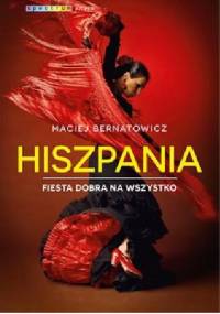 Hiszpania. Fiesta dobra na wszystko - Maciej Bernatowicz