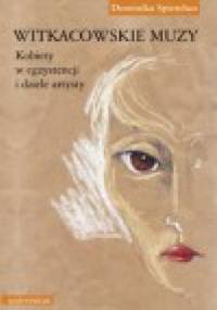 Witkacowskie muzy. Kobiety w egzystencji i dziele artysty - Dominika Spietelun