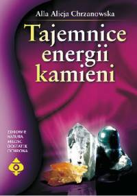 Tajemnice energii kamieni - Alla Alicja Chrzanowska