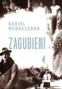 Zagubieni. W poszukiwaniu sześciorga spośród sześciu milionów - Daniel Mendelsohn